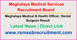 Meghalaya Medical & Health Officer, Dental Surgeon Result 2024